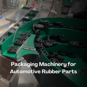 High-Efficiency ​​Automated Packaging Machinery​​ for Automotive Rubber Parts